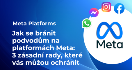 Jak se bránit podvodům na platformách Meta: 3 zásadní rady, které vás můžou ochránit
